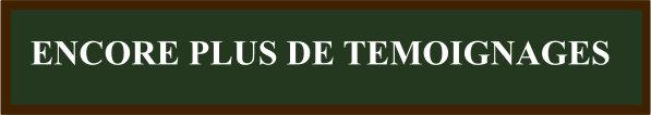 Encore plus temoignages